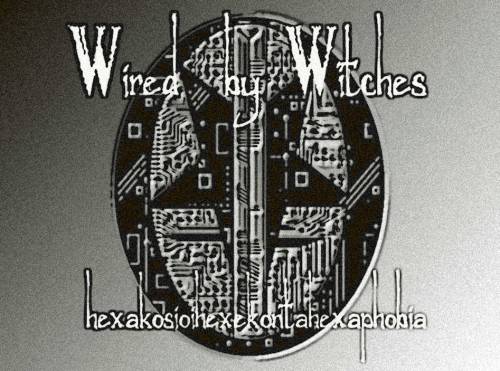 Wired By Witches : Hexakosioihexekontahexaphobia